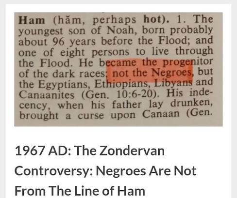 Highlighted "Ham" entry from Zondervan's Pictorial Bible Dictionary — "He became the progenitor of the dark races; not the Negroes, but the Egyptians, Ethiopians, Libyans and Canaanites" — captioned "1967 AD: The Zondervan Controversy: Negroes Are Not From The Line of Ham"